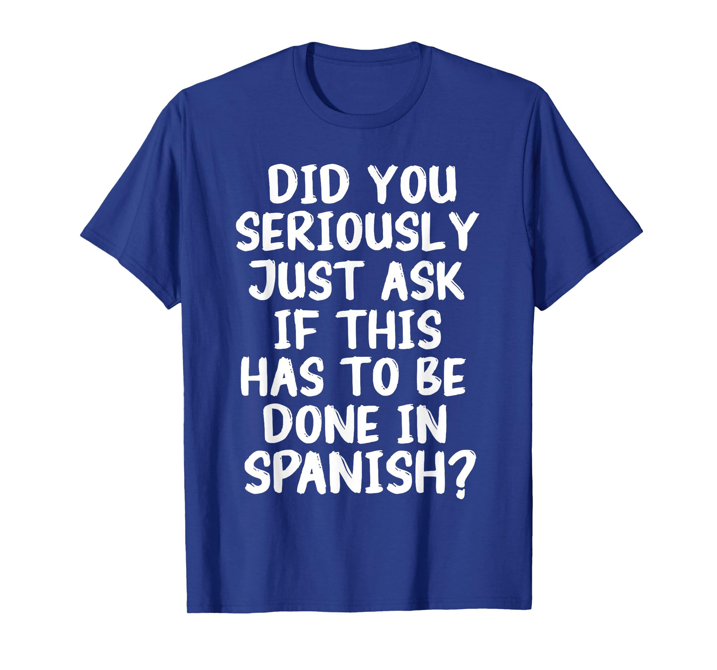 If This Has To Be Done In Spanish Teacher Sarcasm Meme T-Shirt