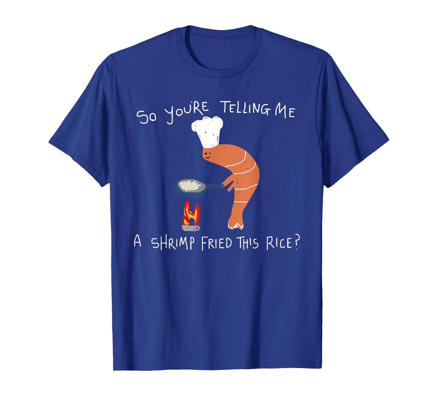 You're Telling Me A Shrimp Fried This Rice Hand Drawn Meme T-Shirt