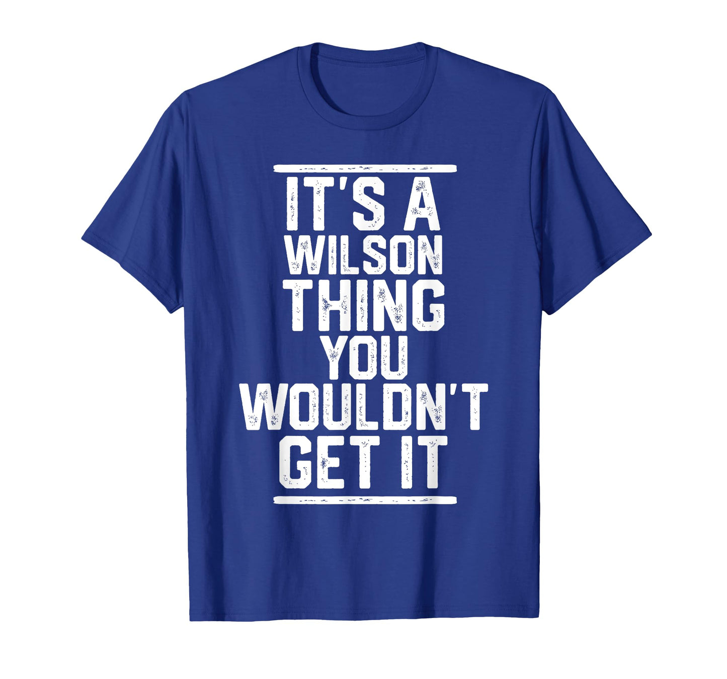 It's a Wilson Thing You Wouldn't Get It T-Shirt