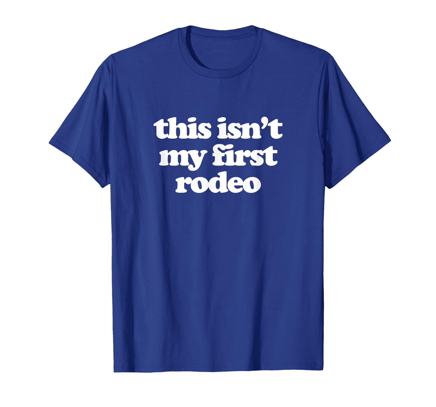 This Isn't My First Rodeo T-Shirt