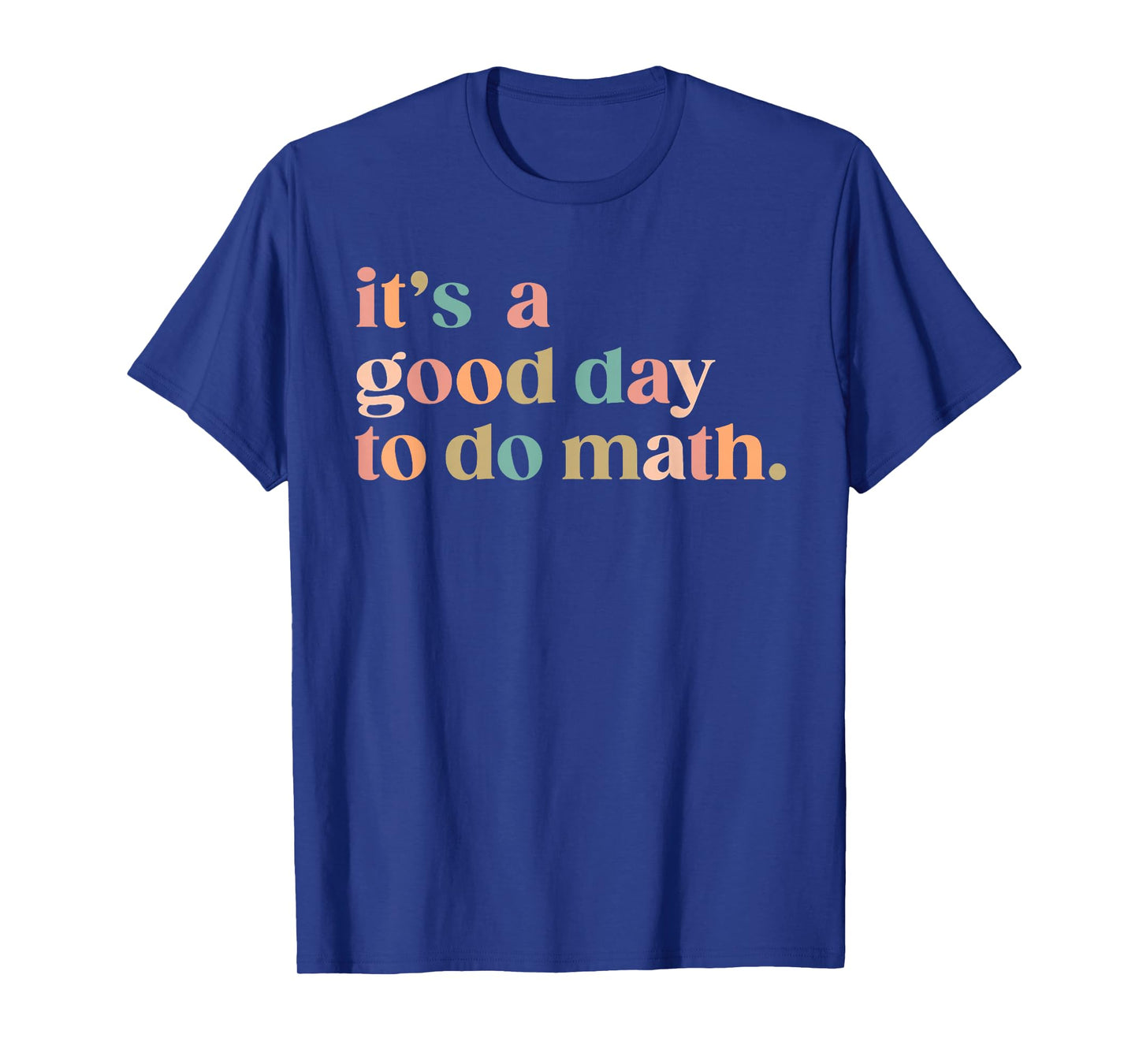 It'S A Good Day To Do Math Back To School Teacher Funny Math T-Shirt