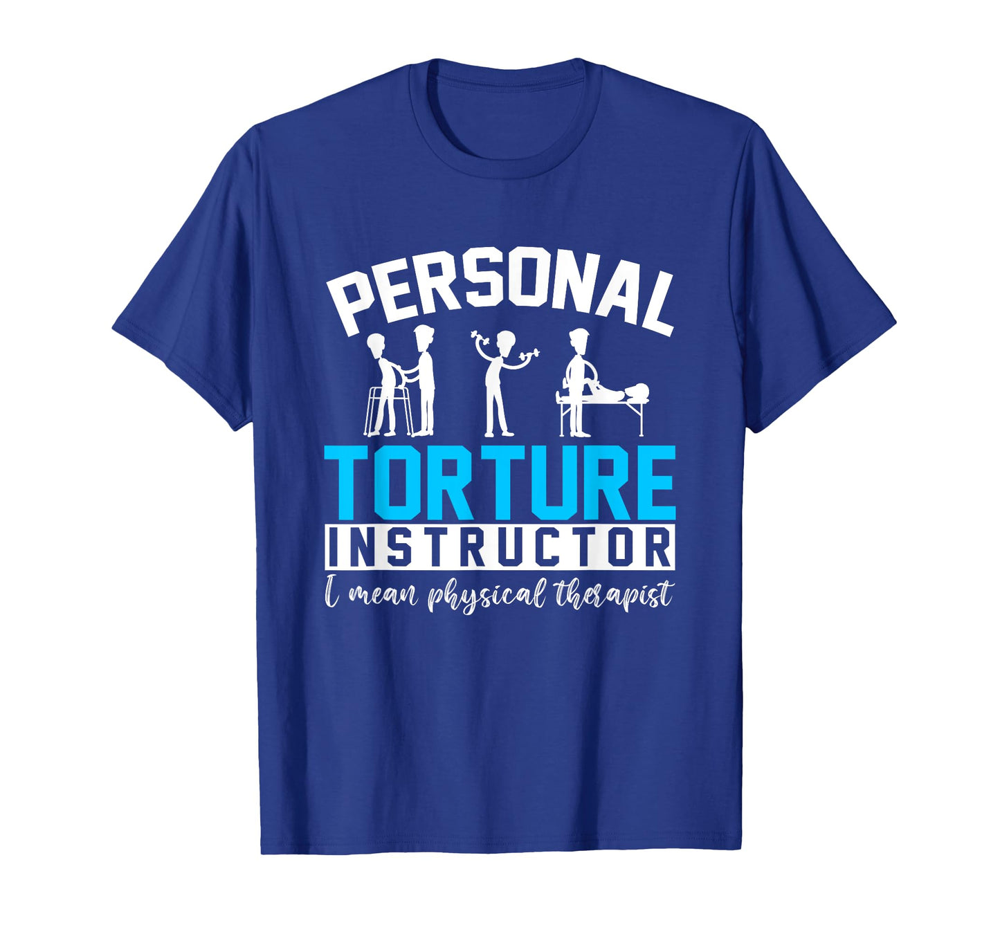 Personal Torture Instructor Funny Physical Therapy T-Shirt