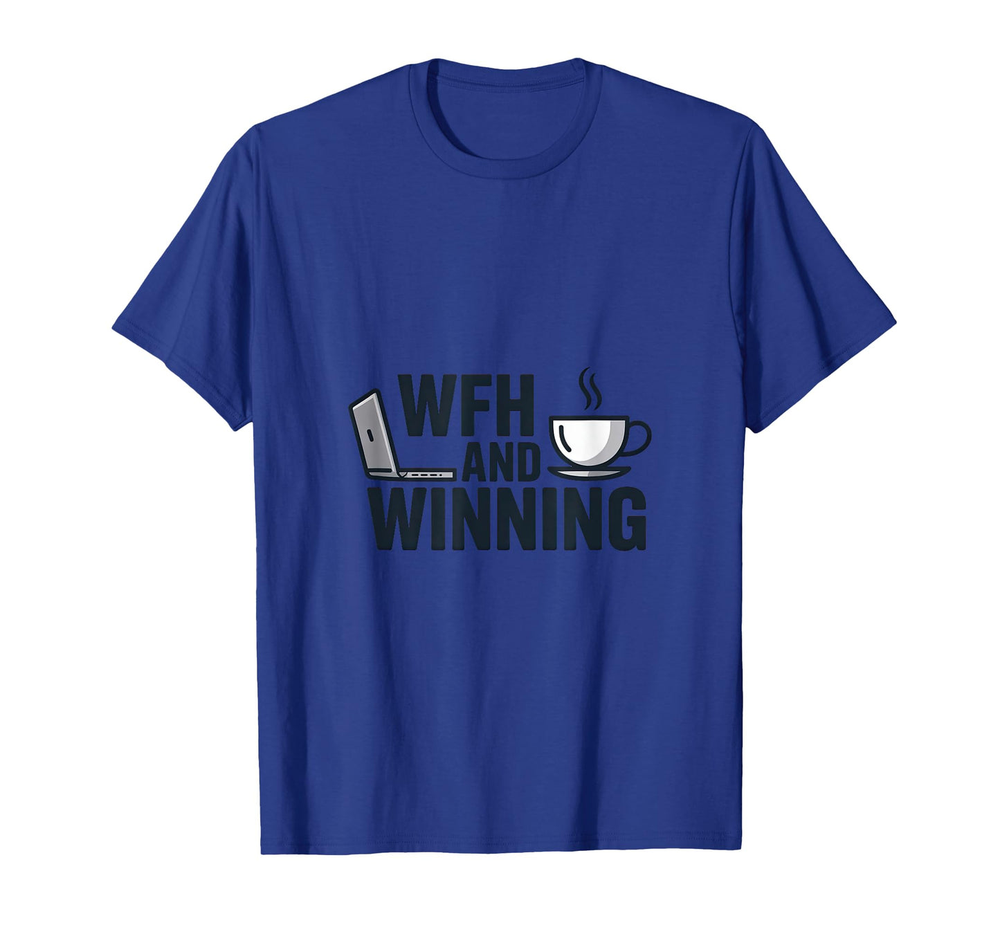Work from Home Motivation – WFH and Winning Design T-Shirt