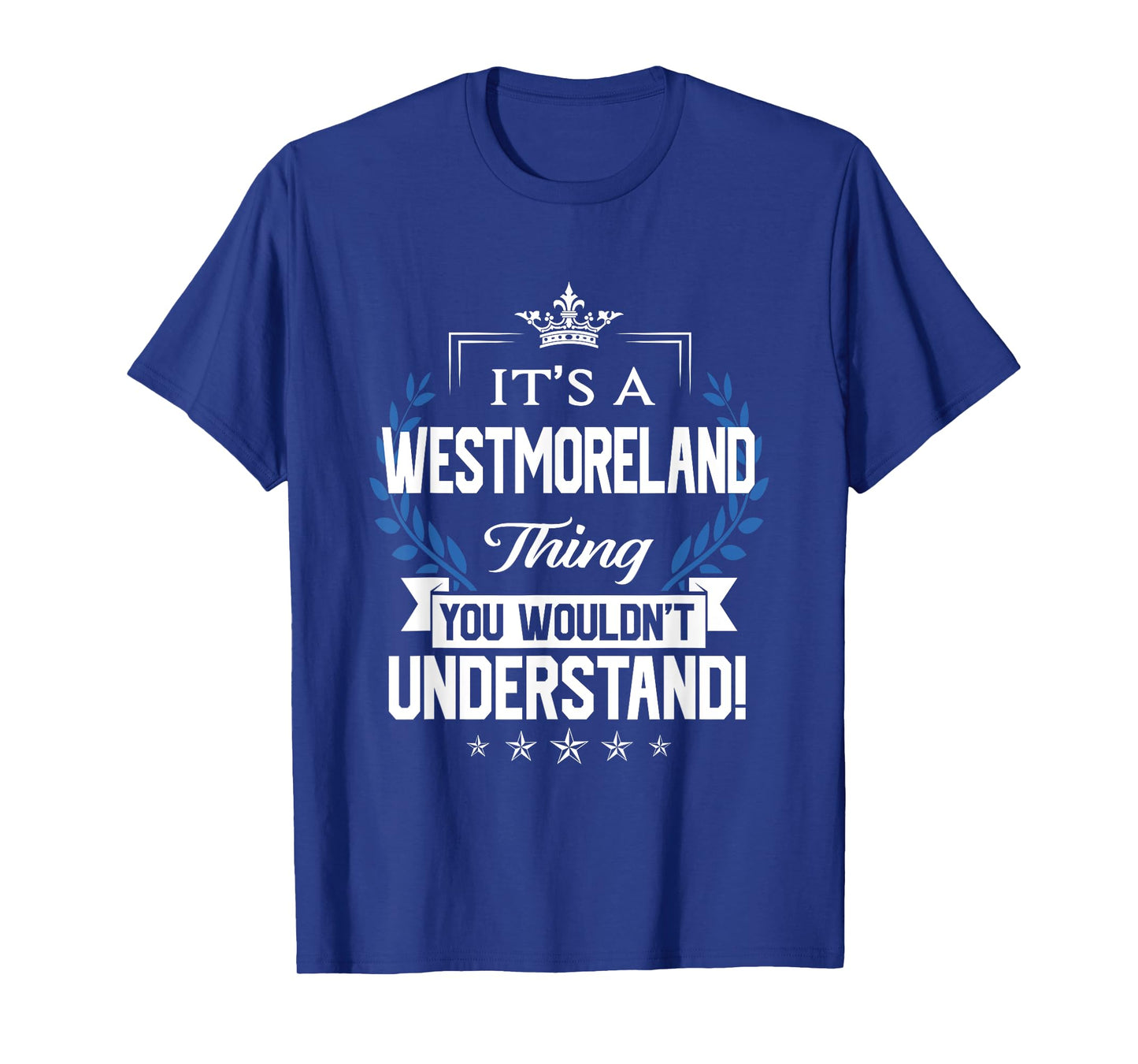Westmoreland Name Thing You Wouldn't Understand T-Shirt