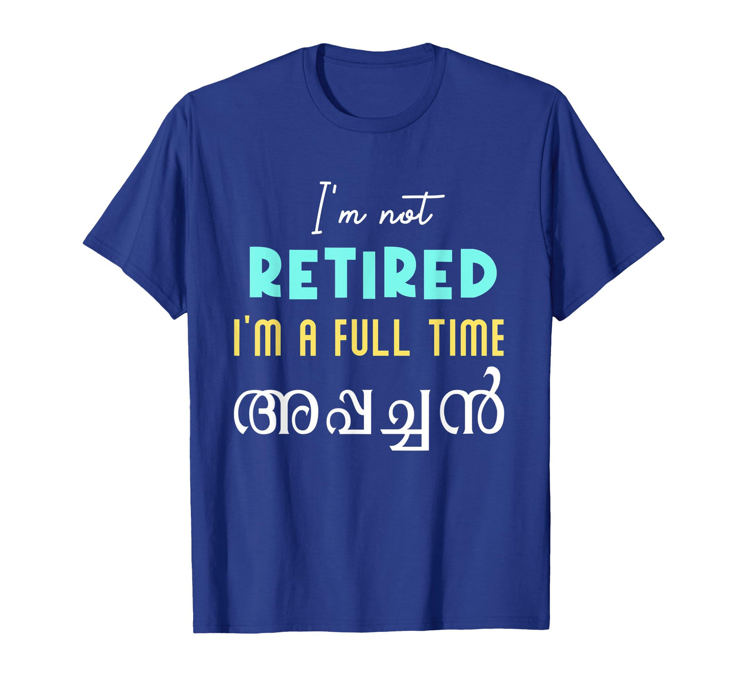 Keralite Malayali full time appachan retired funny Malayalam T-Shirt