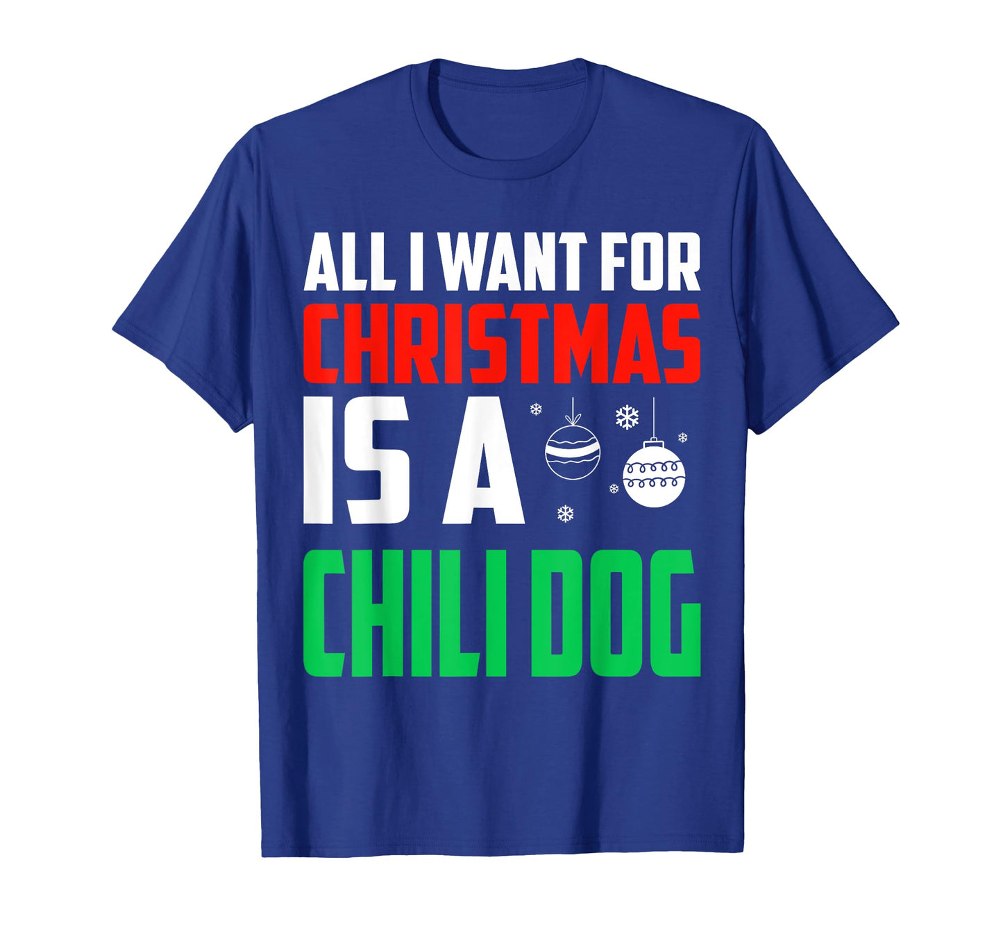 All I Want For Christmas Is A Chili Dog Xmas Fast Food T-Shirt for Men Women Kids