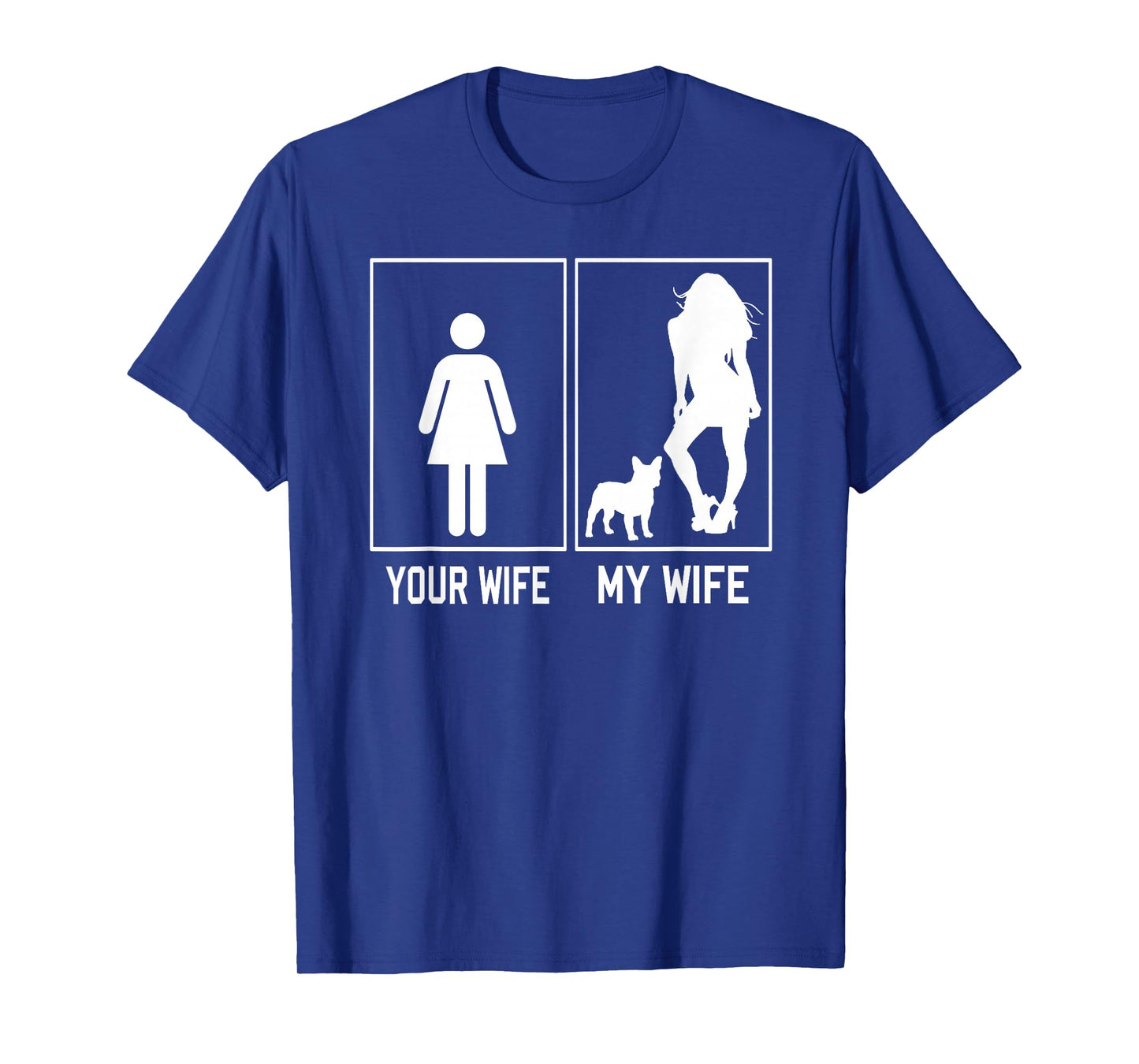 Your Wife My Wife French Bulldog For Husband Fathers Day T-Shirt