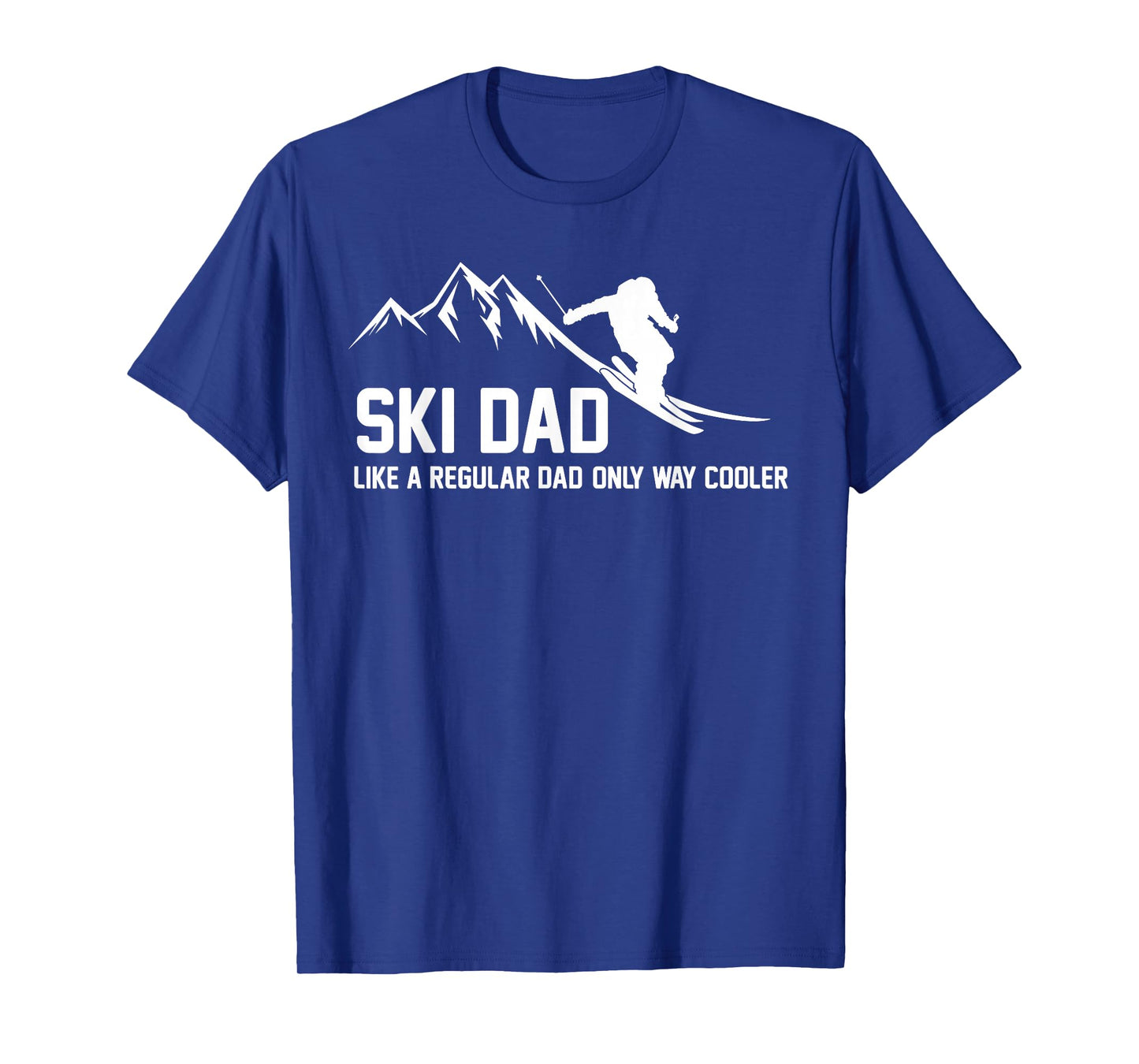 Ski Dad Funny Skiier Snowy Adventure Skiing Lovers Quote Gag T-Shirt