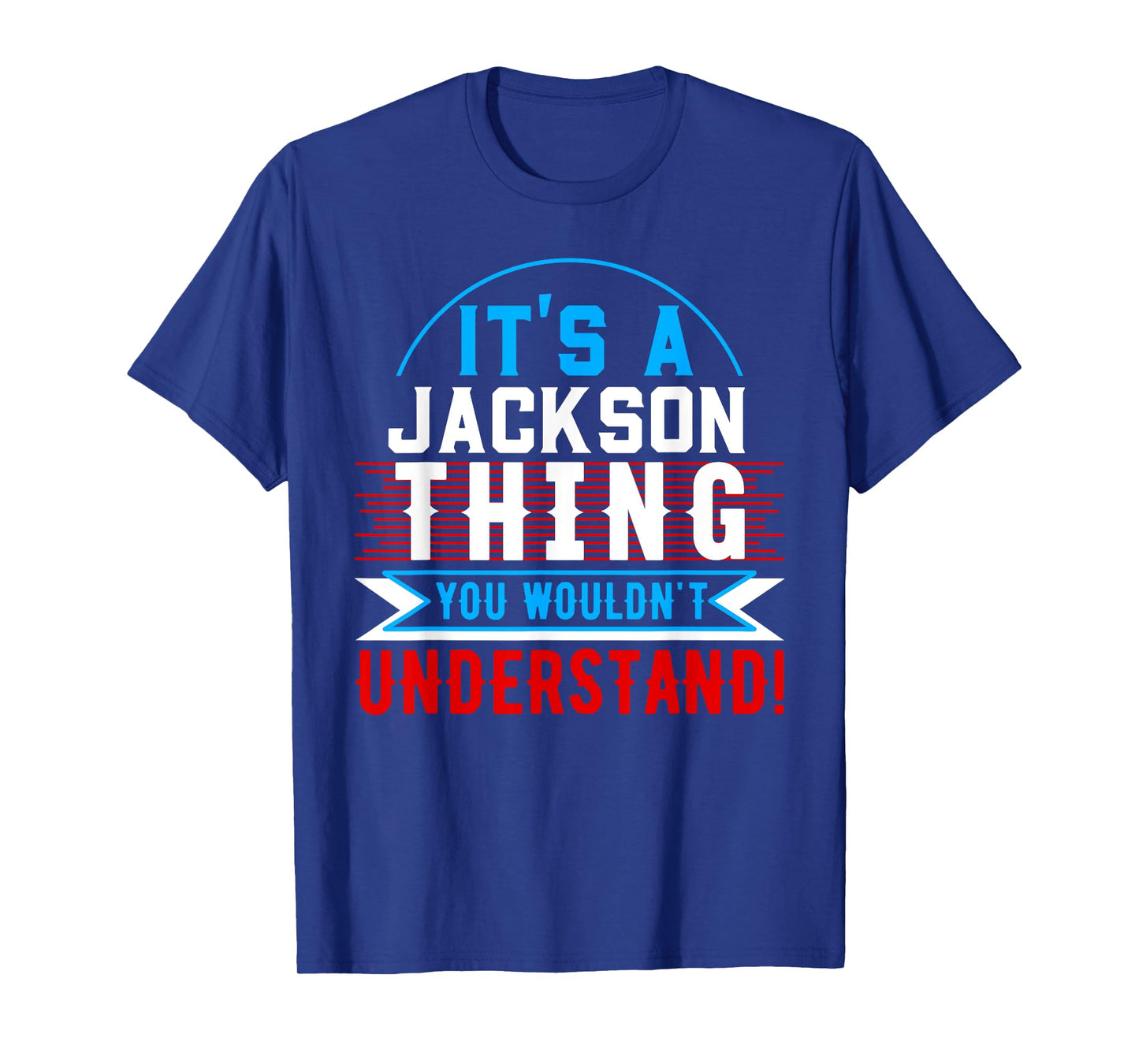 It's A JACKSON Thing You Wouldn't Understand T-Shirt JACKSON T-Shirt