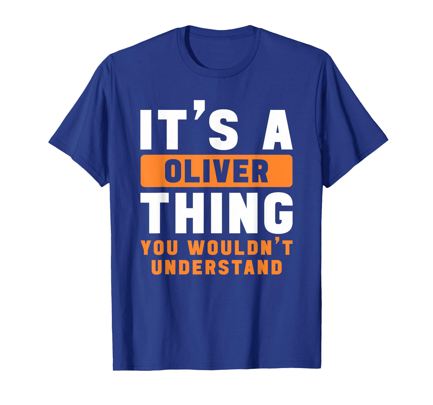 It's A Oliver Thing You Wouldn't Understand Oliver Name T-Shirt