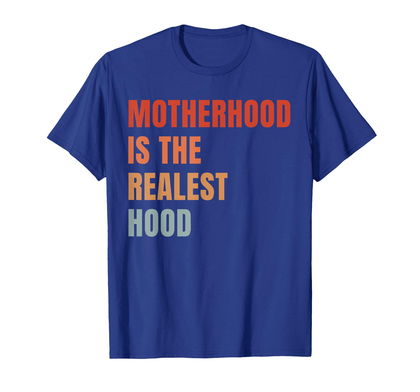 Motherhood is The Realest Hood Funny Mother's Day Birthday T-Shirt