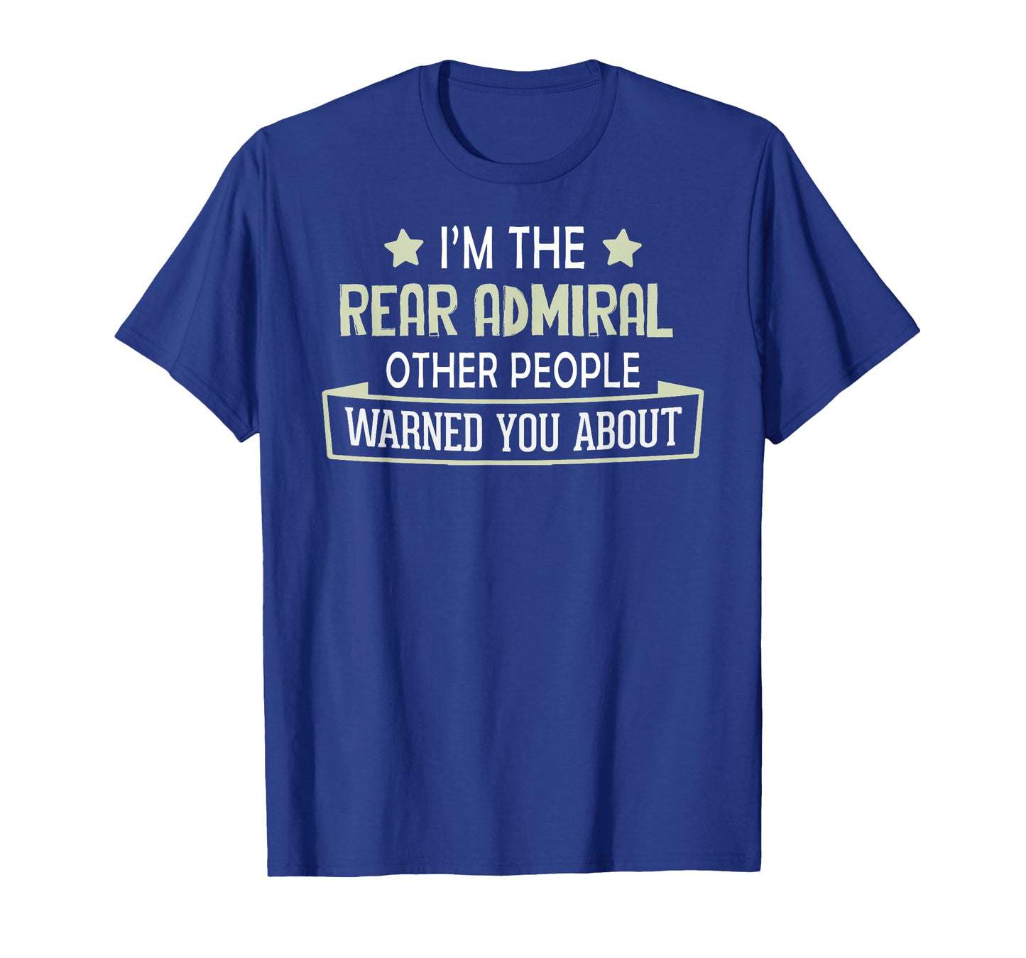 Funny Rear Admiral Shirt - Others Warned You About T-Shirt