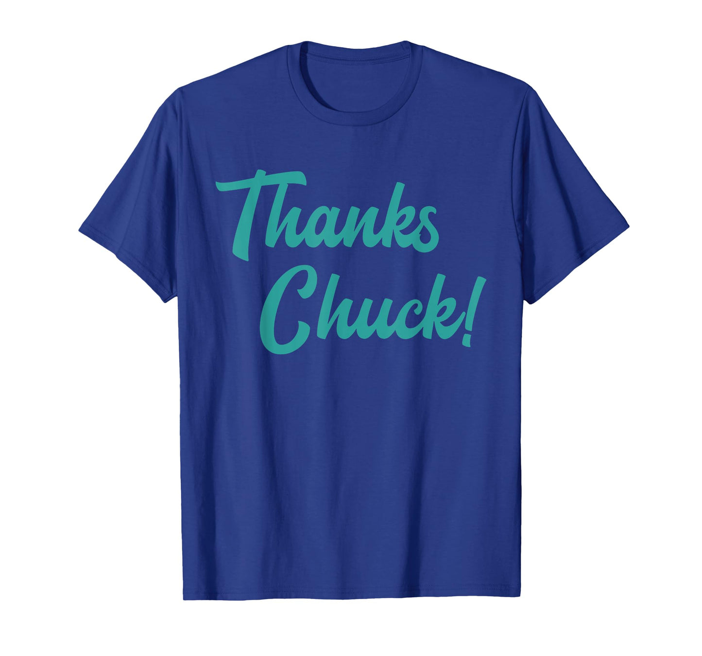 Thanks Chuck T-Shirt