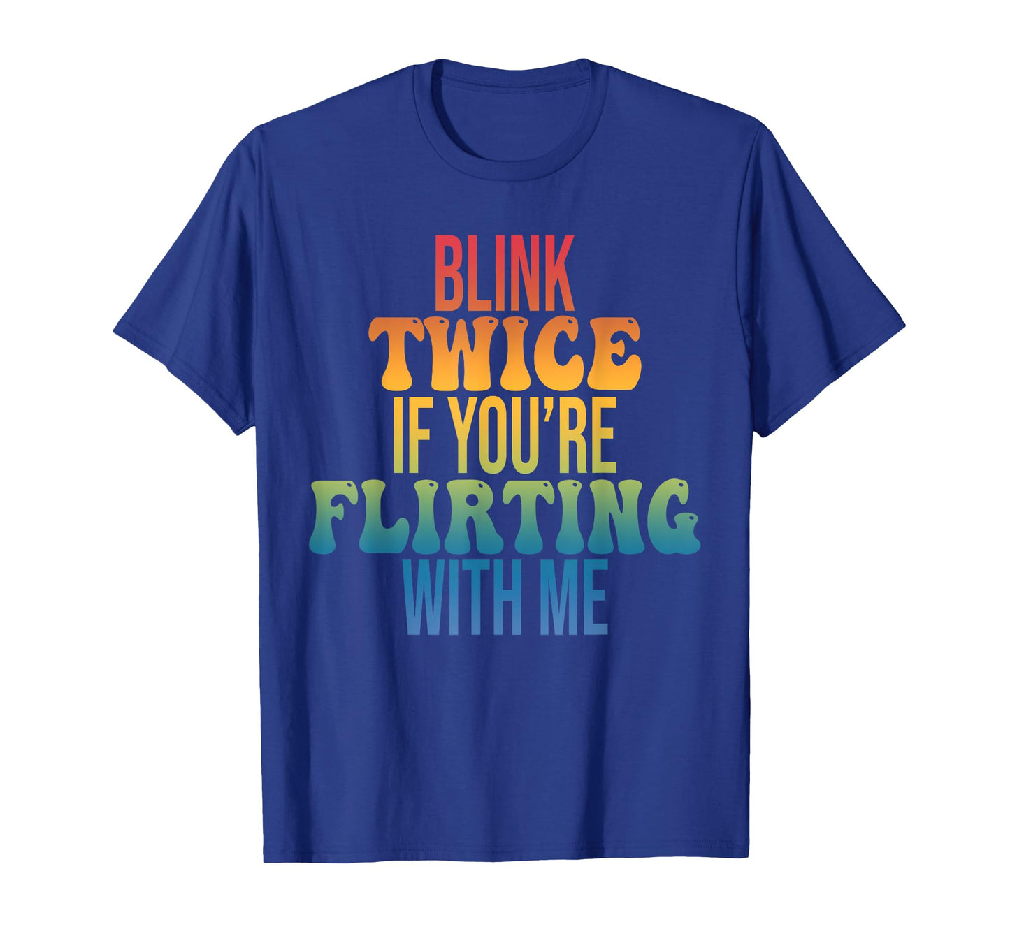 Blink Twice If You're Flirting With Me T-Shirt