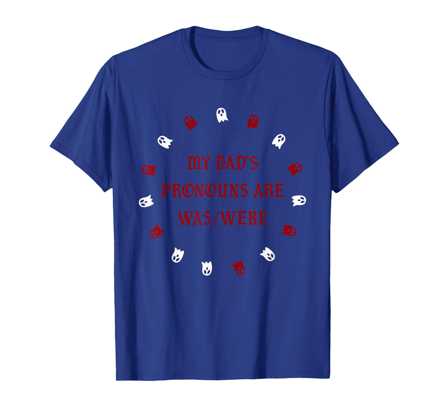 My dad’s pronouns are was/were funny father's day T-Shirt