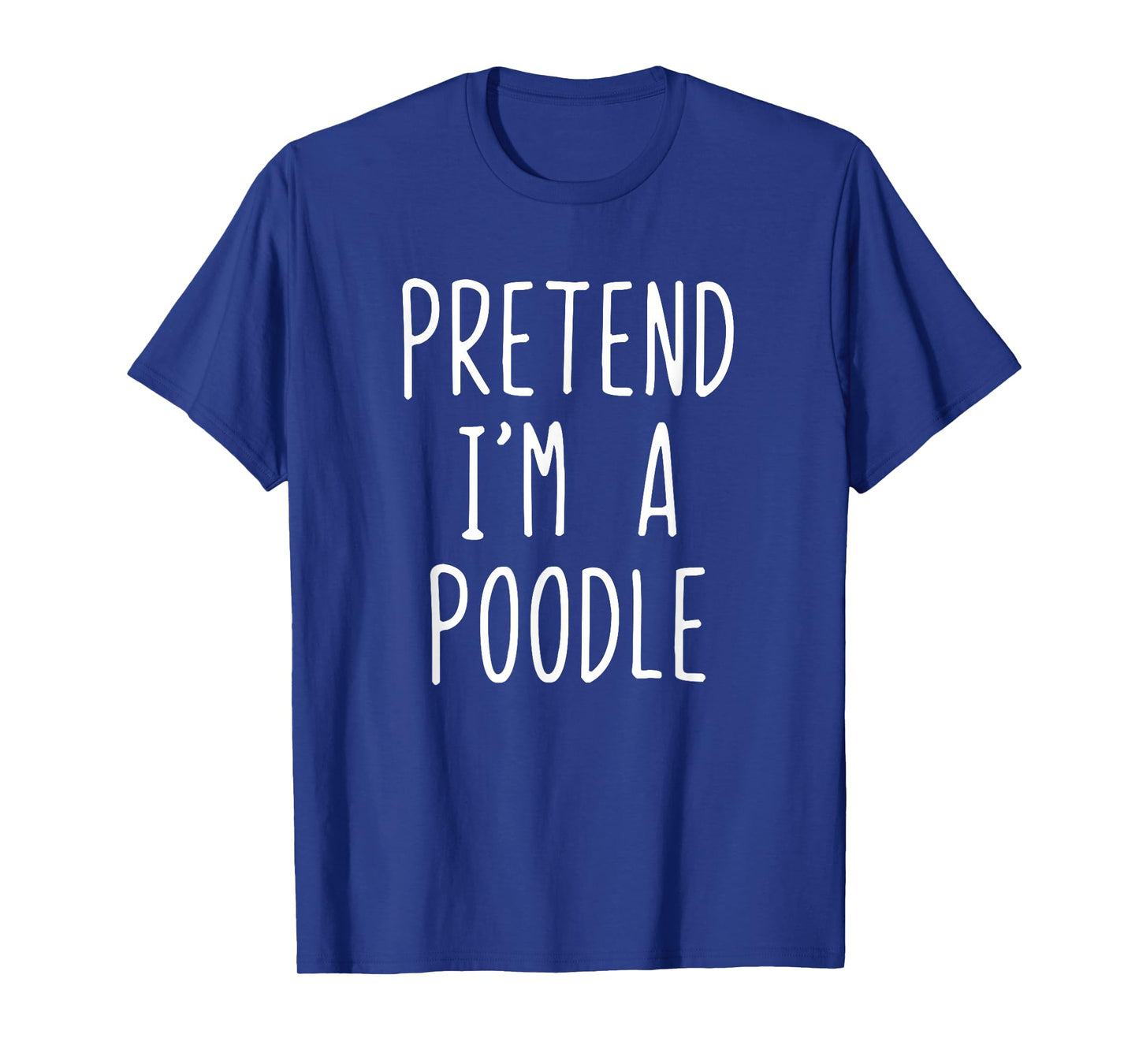 Pretend I'm A Poodle Dog Costume Halloween Lazy Adult Kids T-Shirt