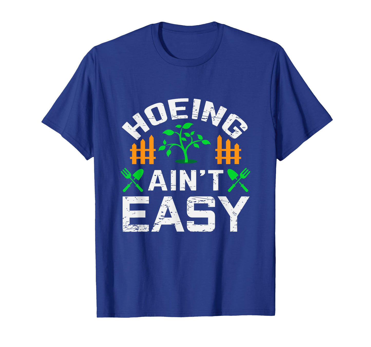 Hoeing Aint Easy Funny Farm Life Gift T-Shirt