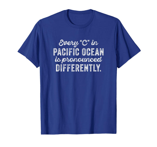 Every C in Pacific Ocean is Pronounced Differently Phonetics T-Shirt