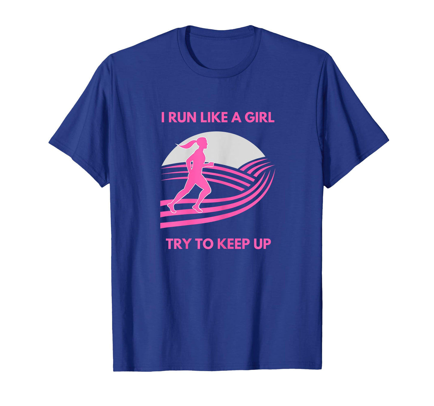 I Run Like a Girl Try to Keep Up Funny Girl Running Runner T-Shirt