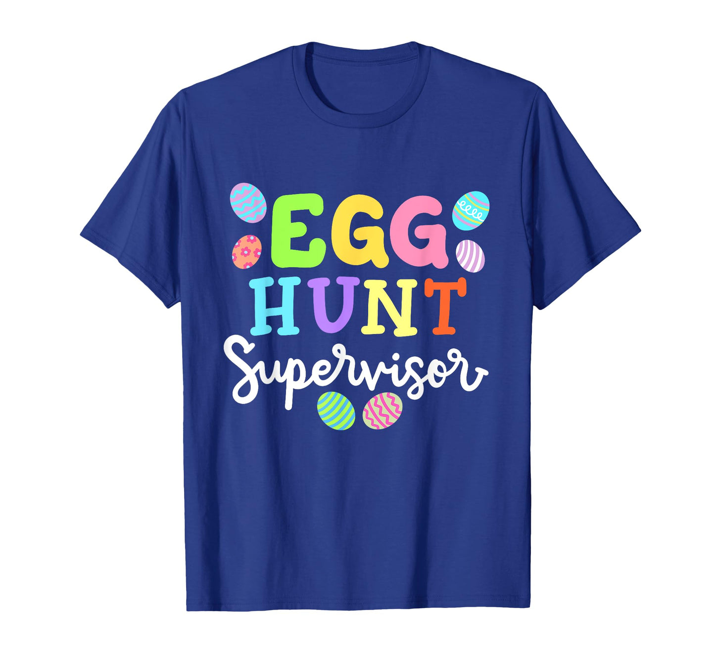 Egg Hunt Supervisor Funny Easter Mom Dad Men Women Kids T-Shirt