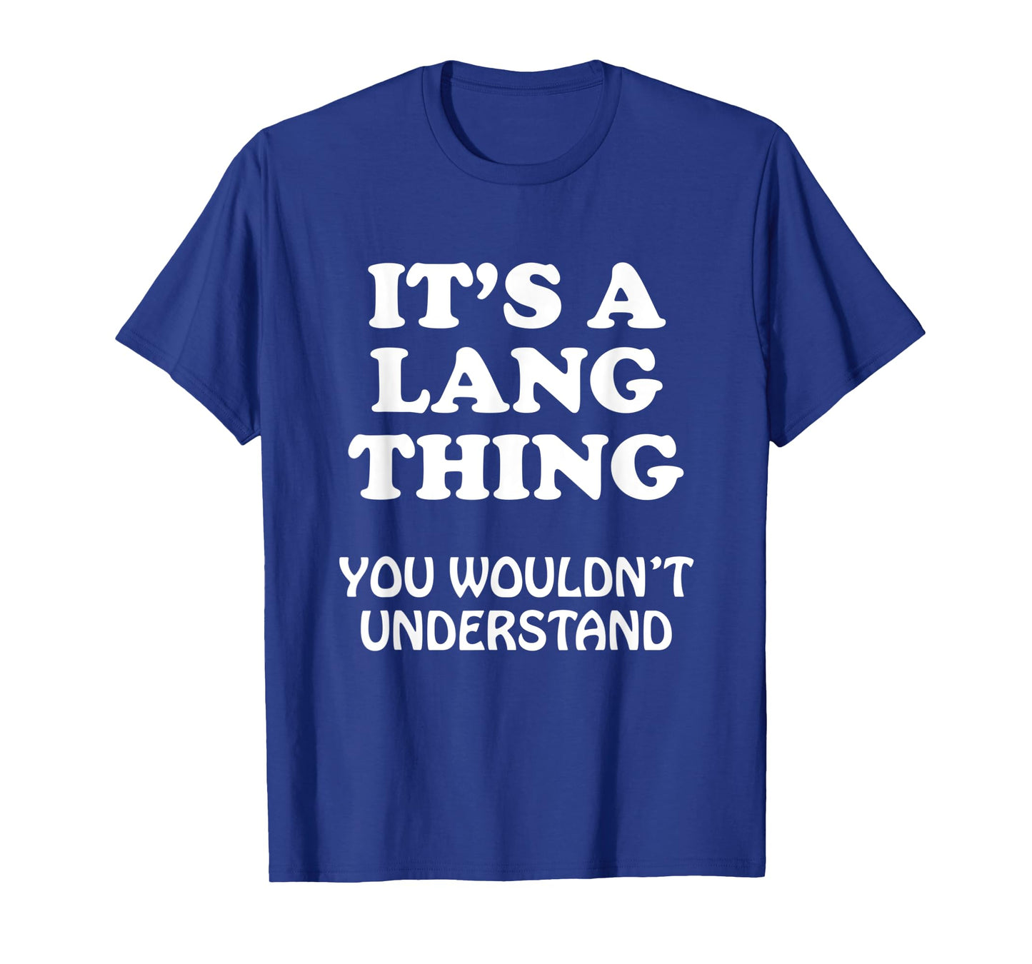 Its A LANG Thing You Wouldnt Understand Family Reunion T-Shirt