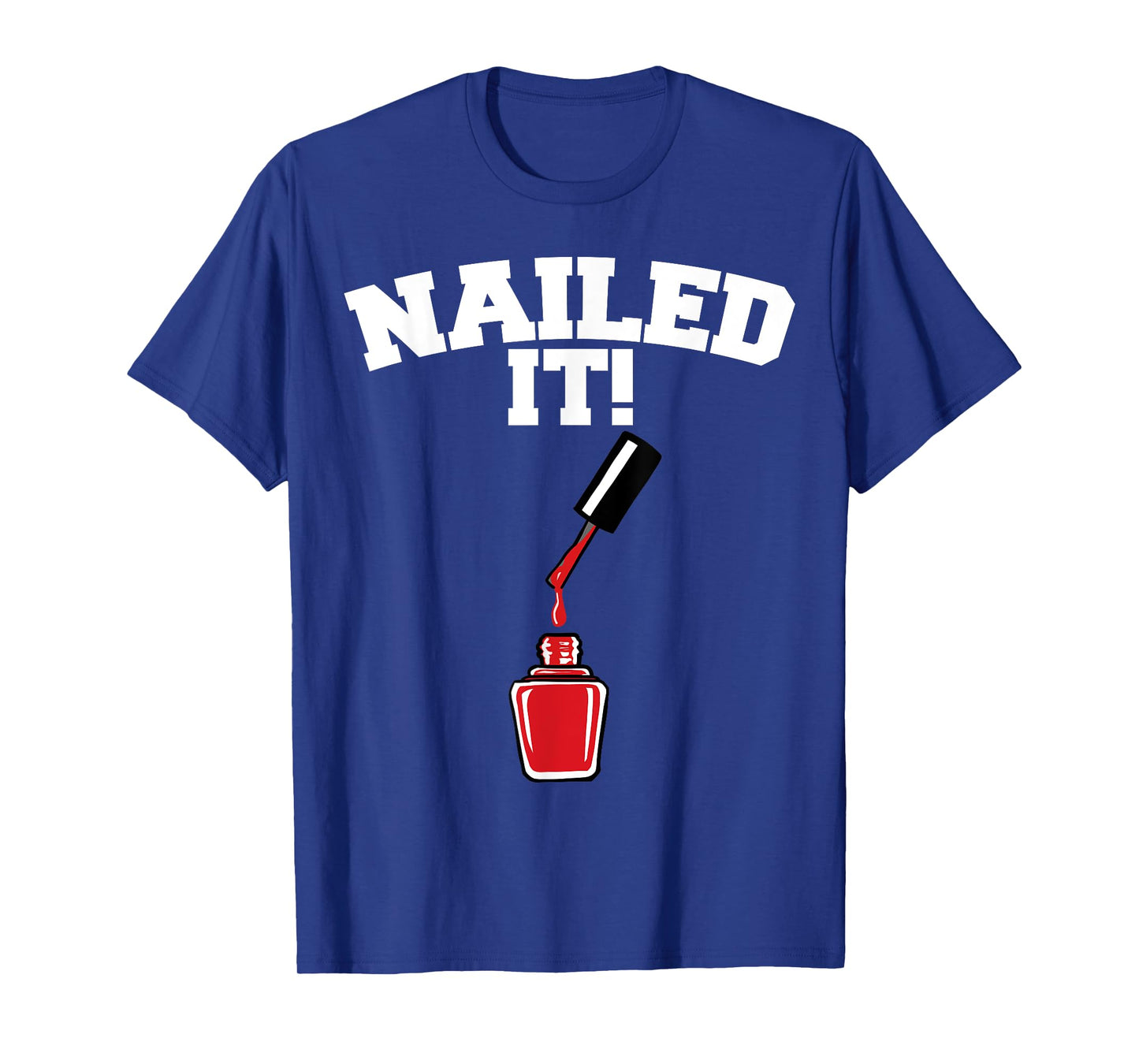 Nailed it funny Nail Technician Nailed it T-Shirt