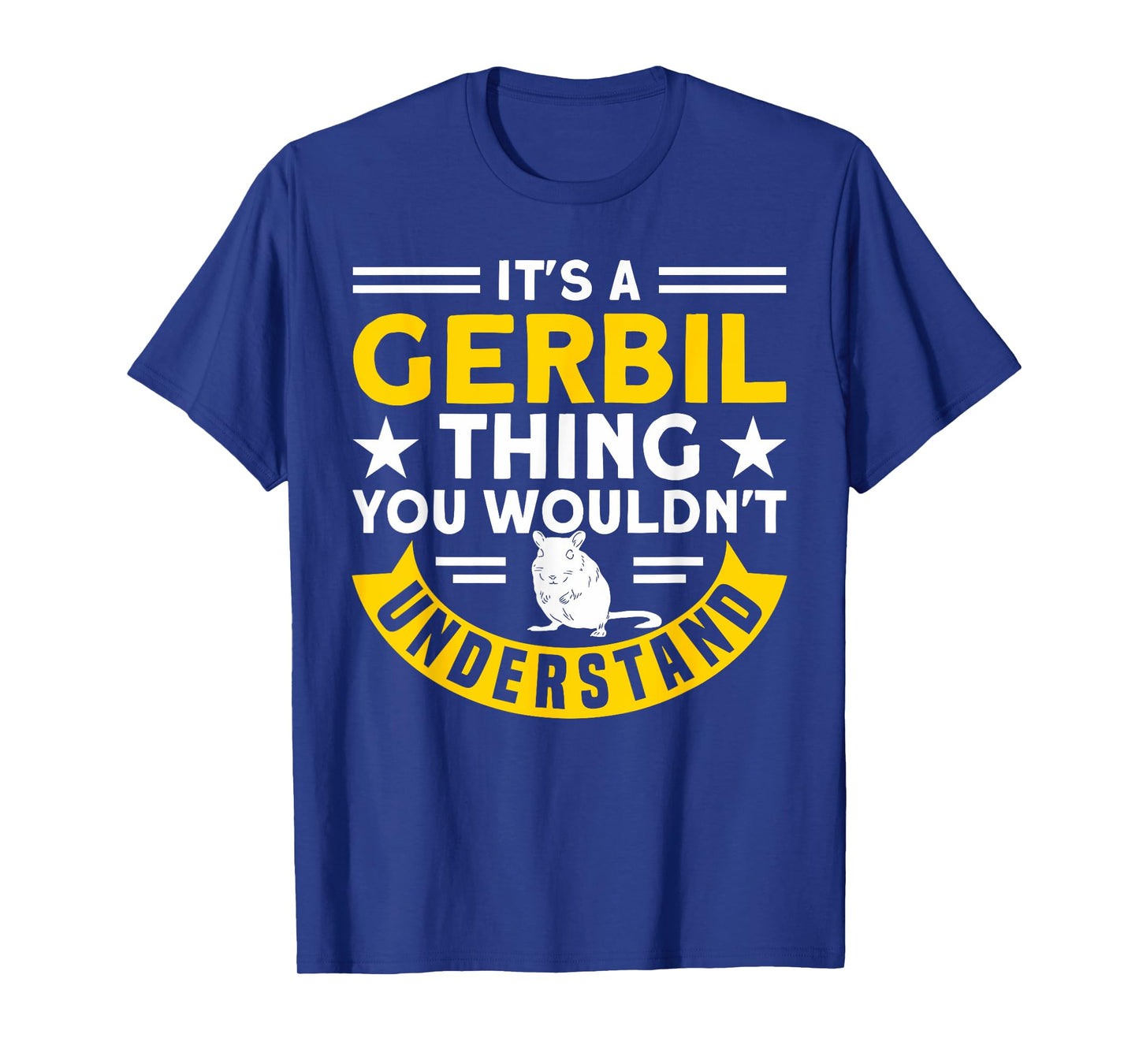 A Gerbil Thing You Wouldn't Understand Gerbil Owners Gerbil T-Shirt