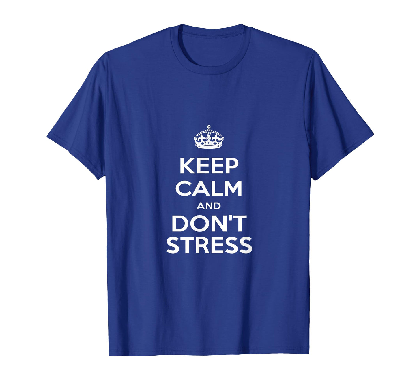 "Keep Calm & Don't Stress" T-Shirt T-Shirt