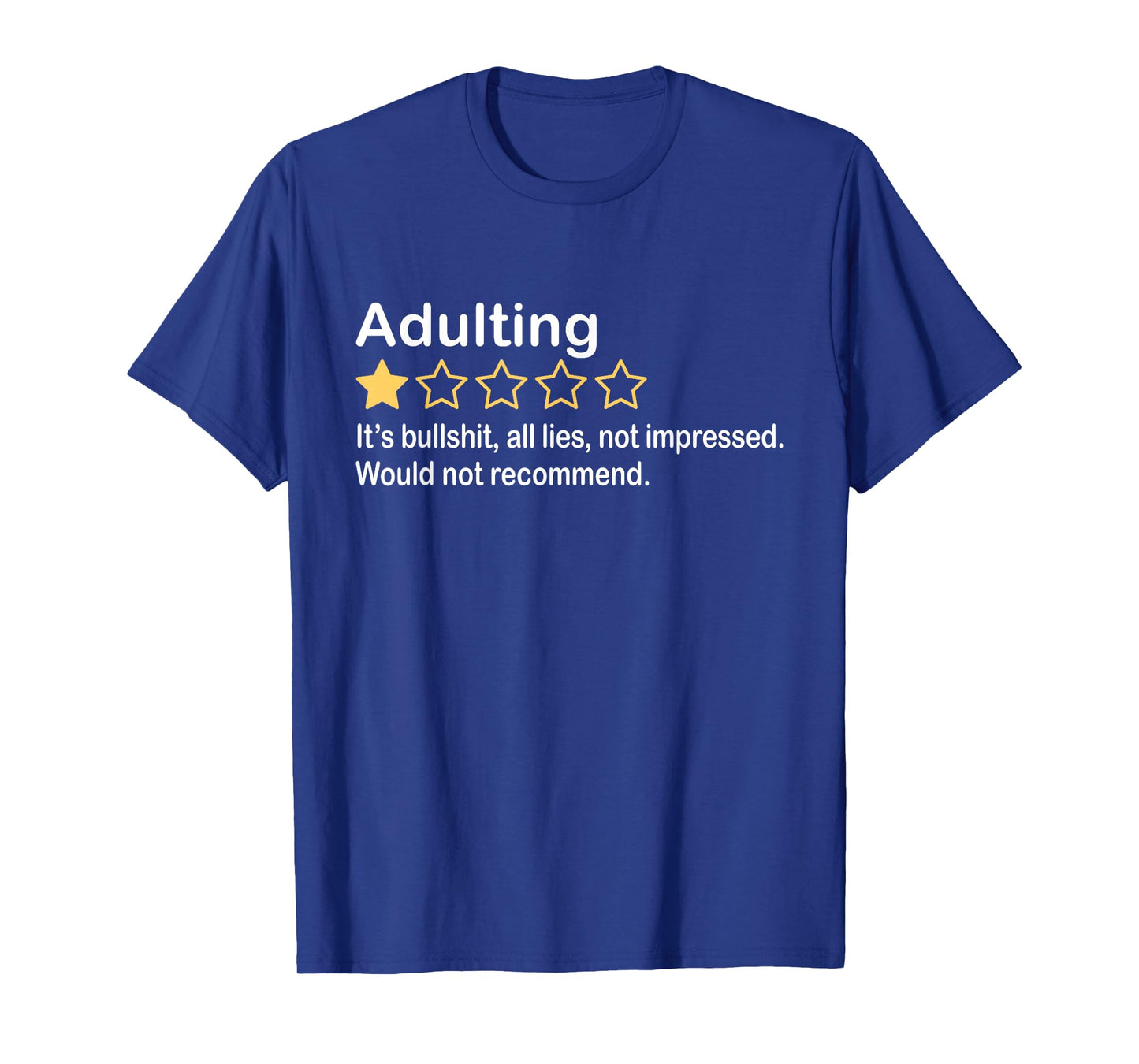 Adulting It's Bullshit All Lies Not Impressed Not Recommend T-Shirt