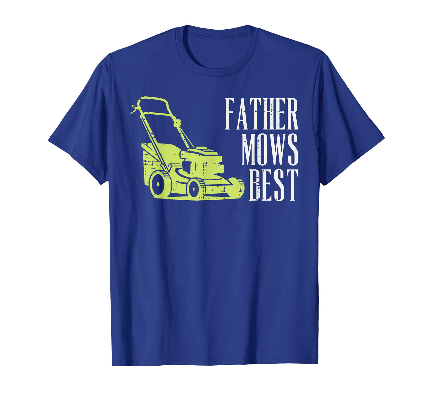 Fathers Day Lawn Mower Funny Father Mows Best Papa Dad Daddy T-Shirt