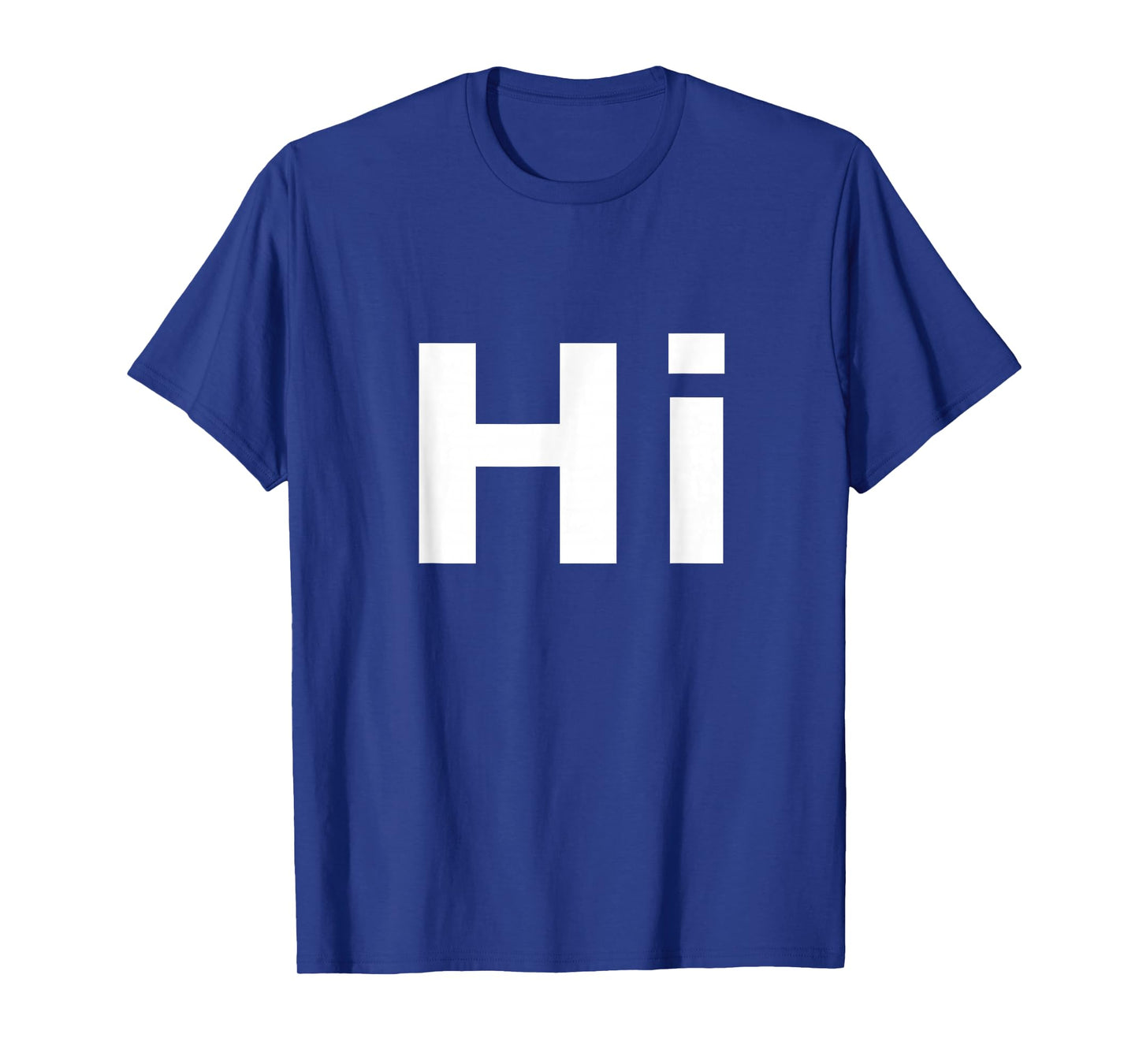 Shirt That Says Hi T-Shirt
