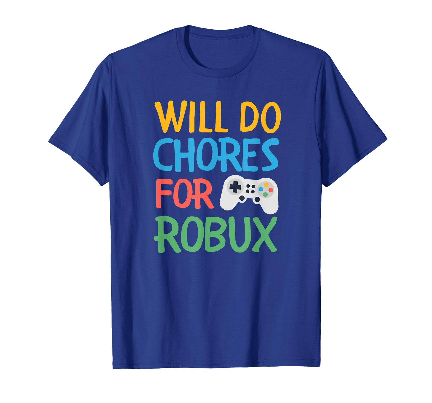 Will Do Chores for Gamer Bucks Gaming Video Game Play Fun T-Shirt