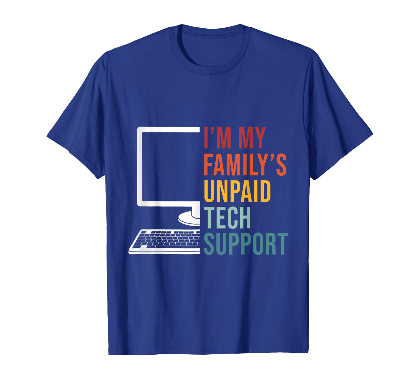 I'm My Family's Unpaid Tech Support Funny Computer Engineer T-Shirt