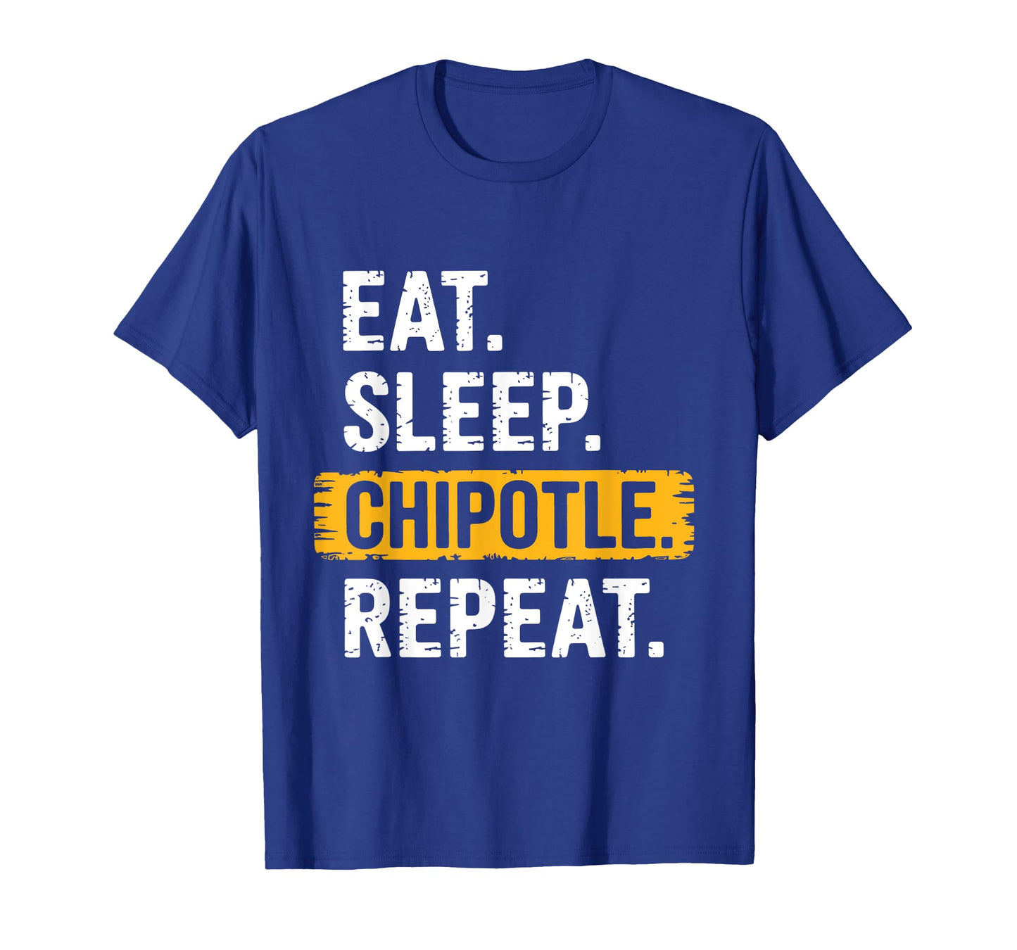 Eat Sleep Chipotle Repeat Vintage Funny Chipotle Lover T-Shirt