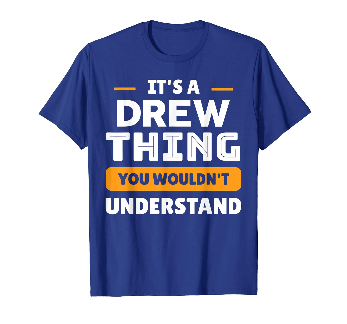 It's A Drew Thing You Wouldn't Understand Custom Sarcastic T-Shirt