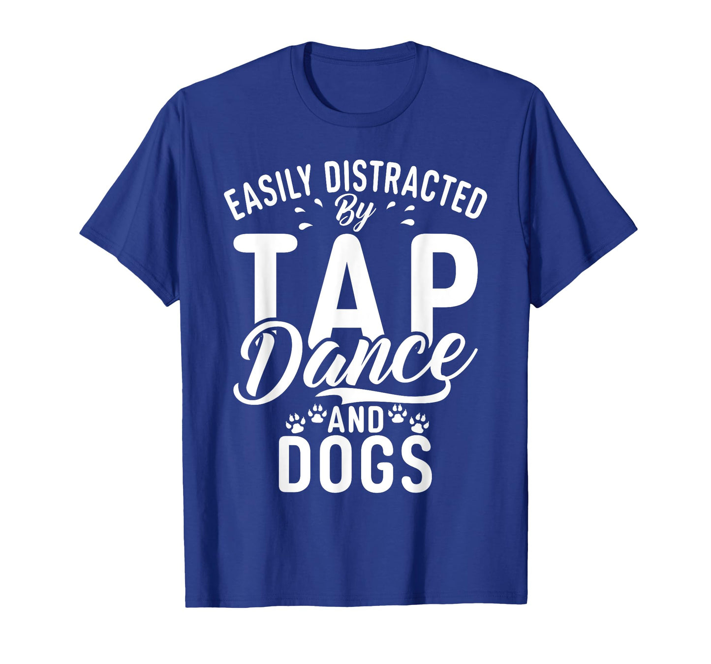 Easily distracted by Tap Dance and Dogs Tap Dance T-Shirt