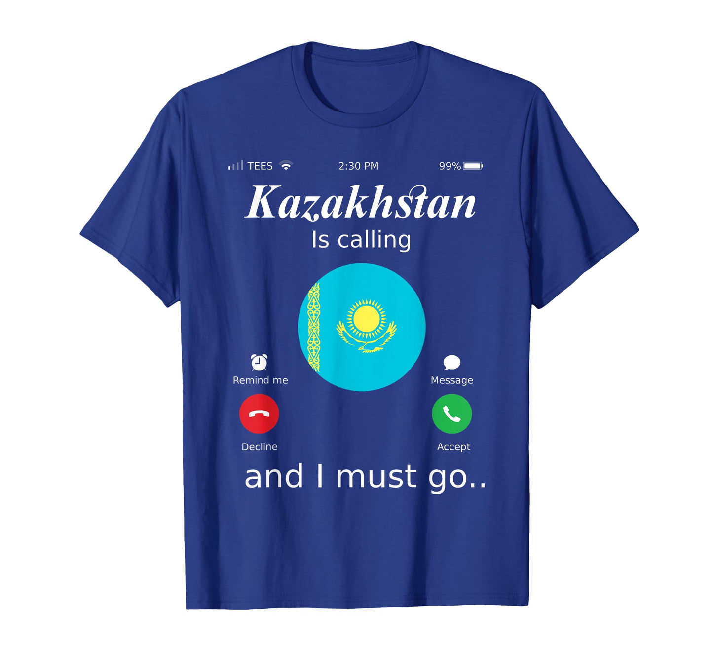 Kazakhstan Is Calling and I Must Go Kazakhstan Flag shirt T-Shirt