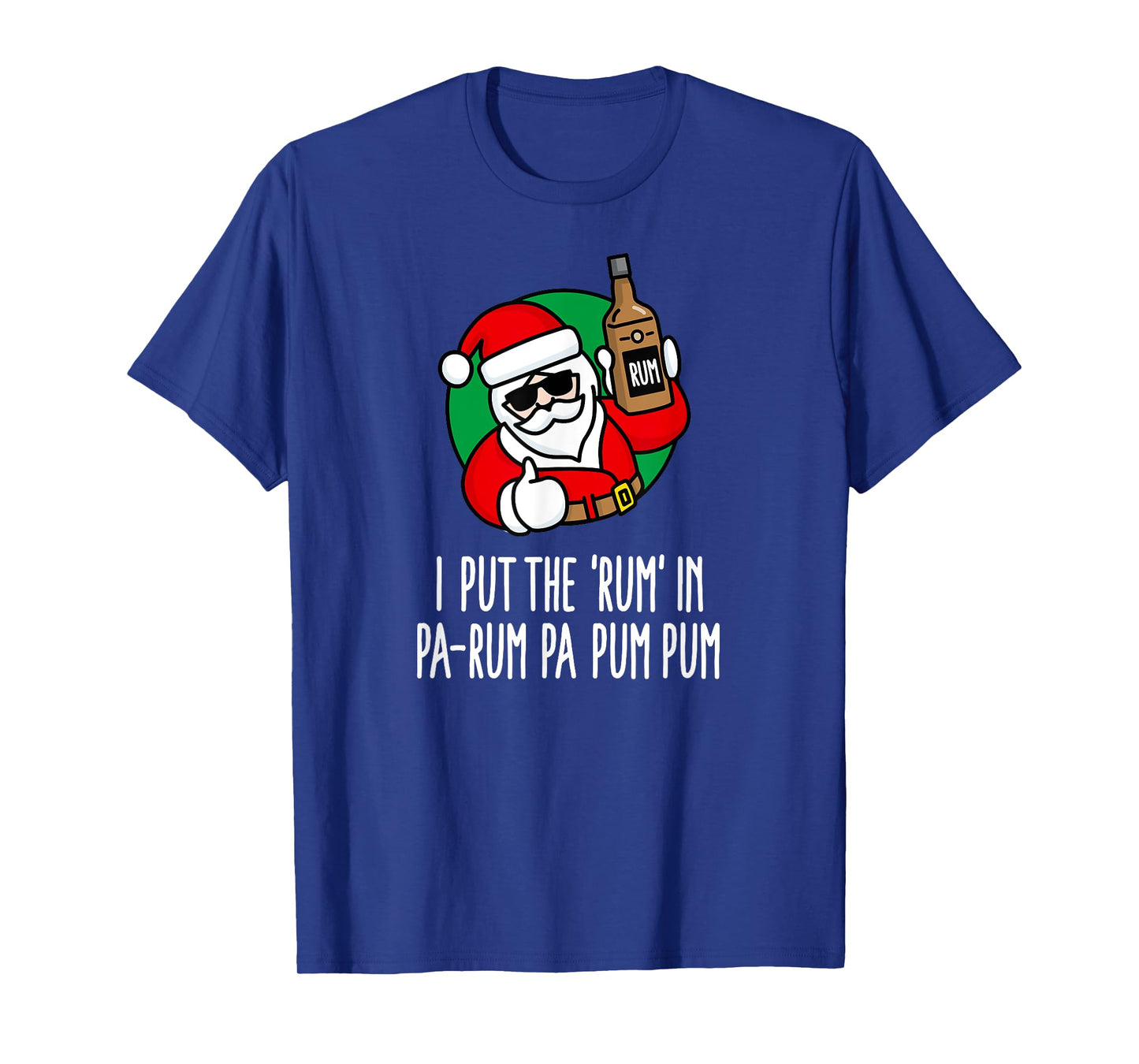 I put the Rum in Pa-Rum Pa Pum Pum funny pun Christmas Santa T-Shirt
