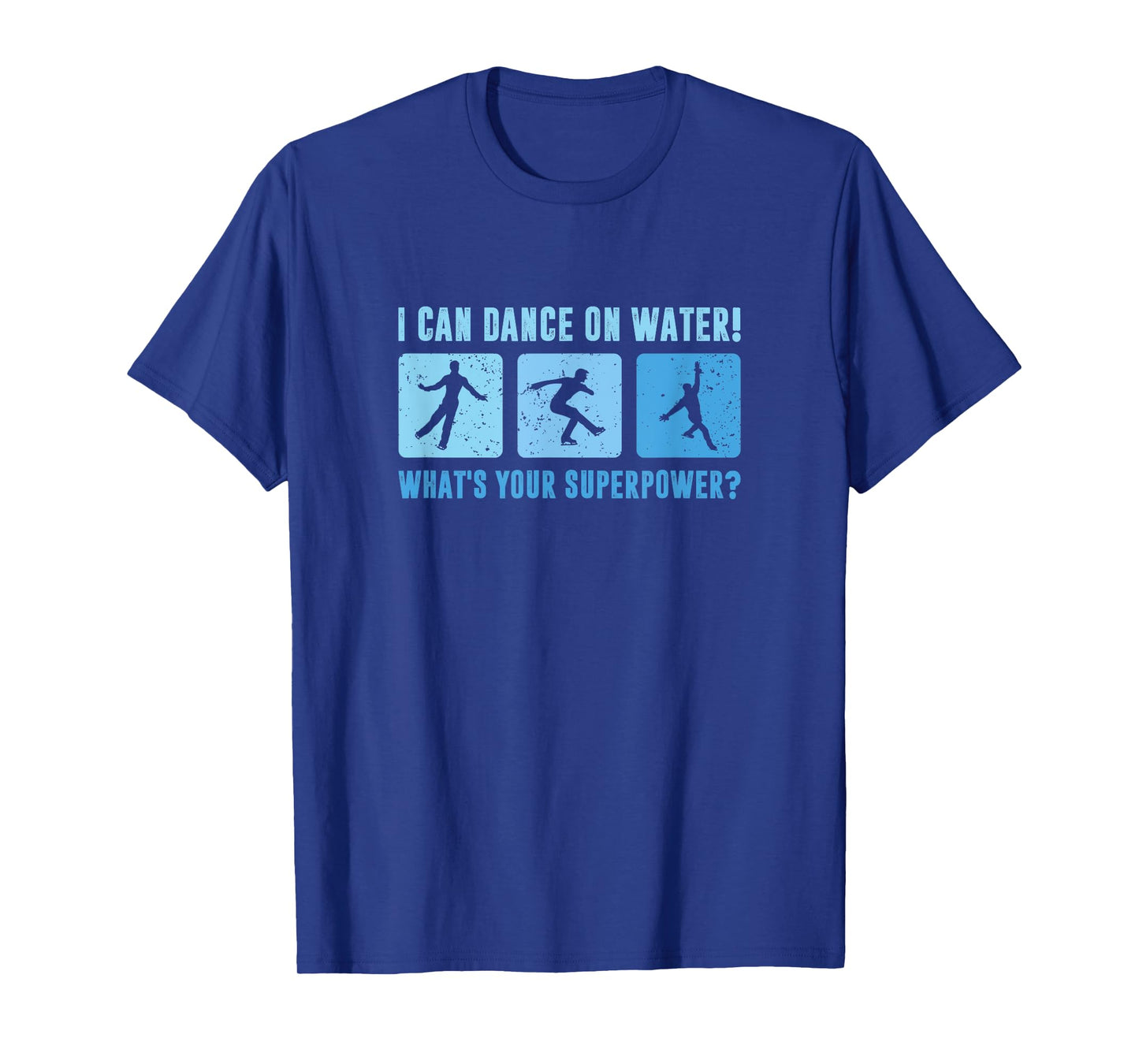 I Dance On Water What's Your Superpower, Male Figure Skater T-Shirt