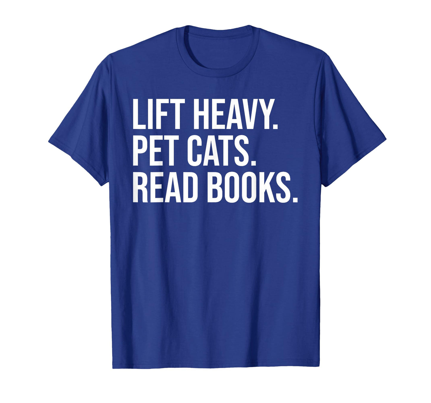 Lift Heavy Pet Cats Read Books Gym Workout Weight Lifter T-Shirt