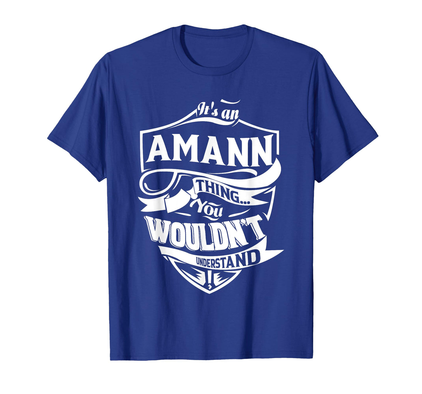 It's an AMANN thing you wouldn't understand Gifts T-Shirt