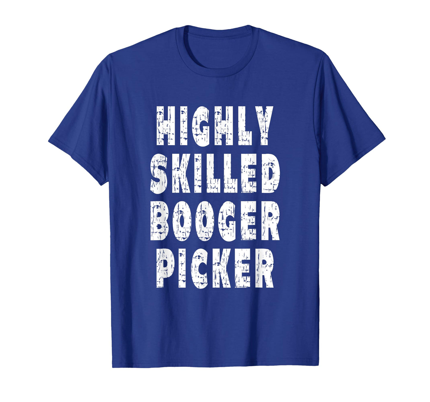 Highly Skilled Booger Picker - Nose Picking T-Shirt
