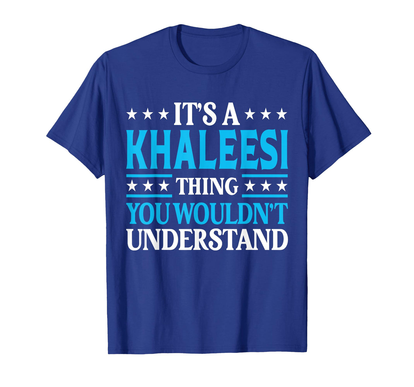 It's A Khaleesi Thing Wouldn't Understand Name Khaleesi T-Shirt