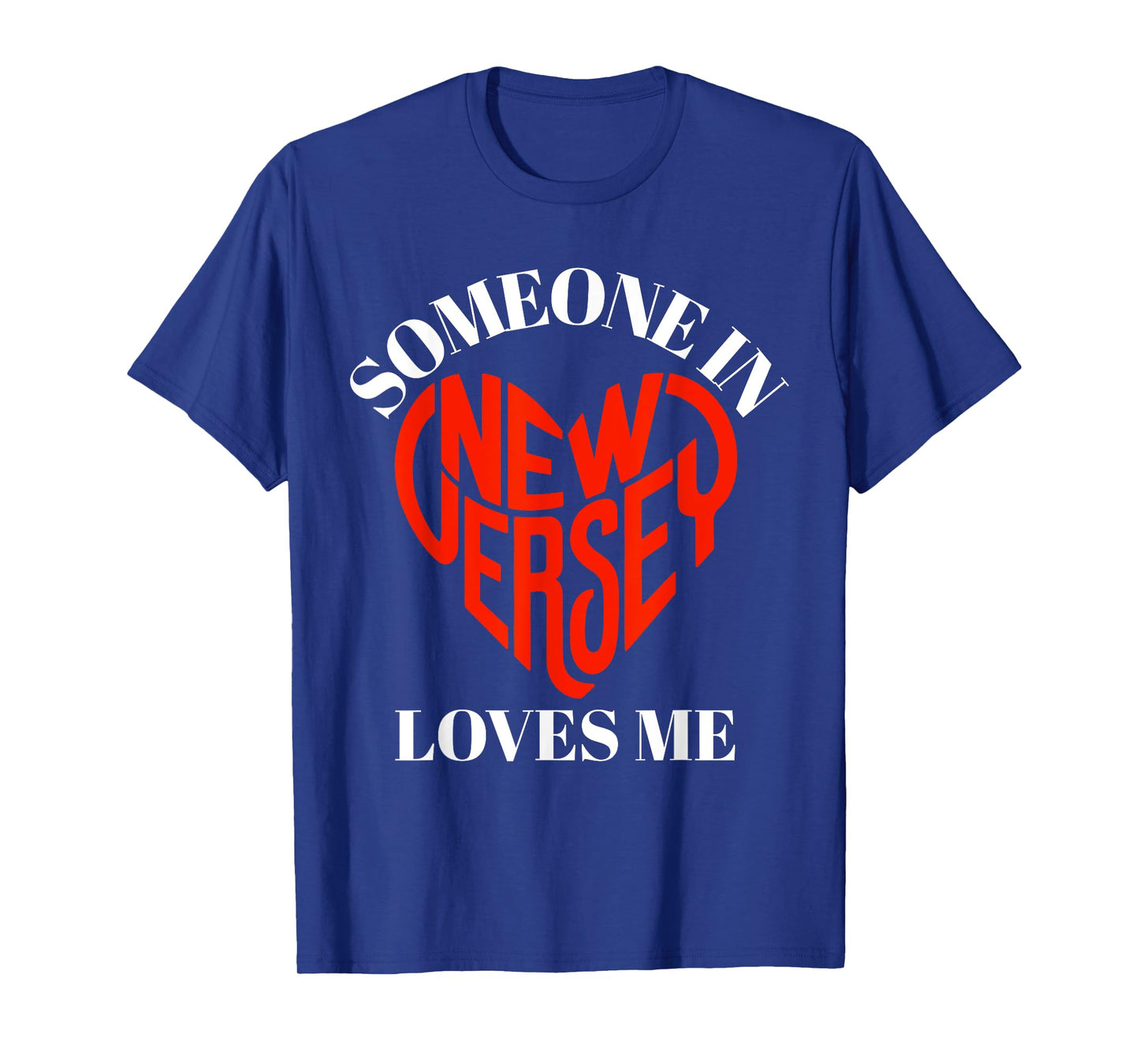 Someone in New Jersey Loves Me Heart New Jersey Design T-Shirt
