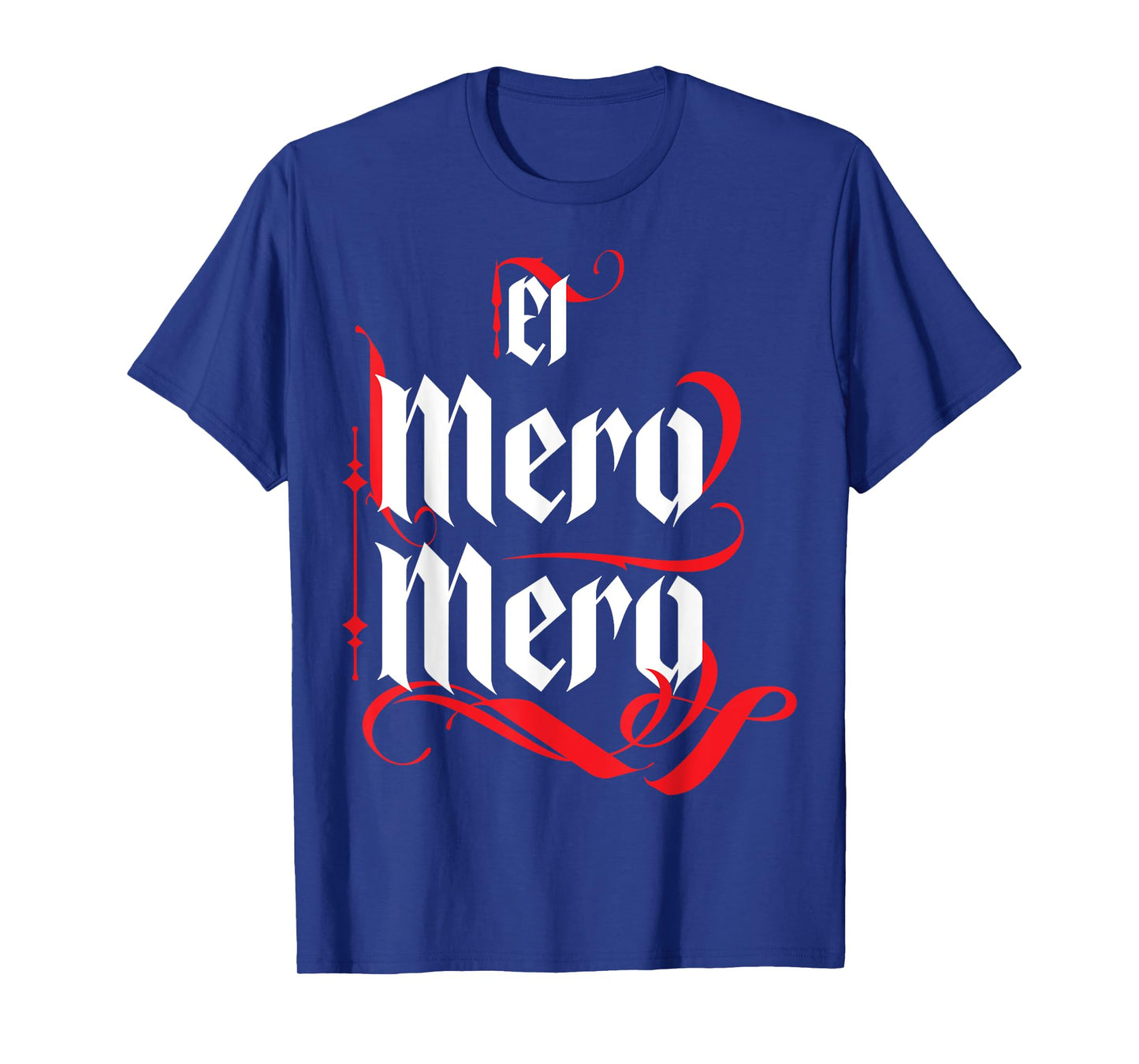 El Mero Mero El Patron Mexican The Boss Slang Words Spanish T-Shirt