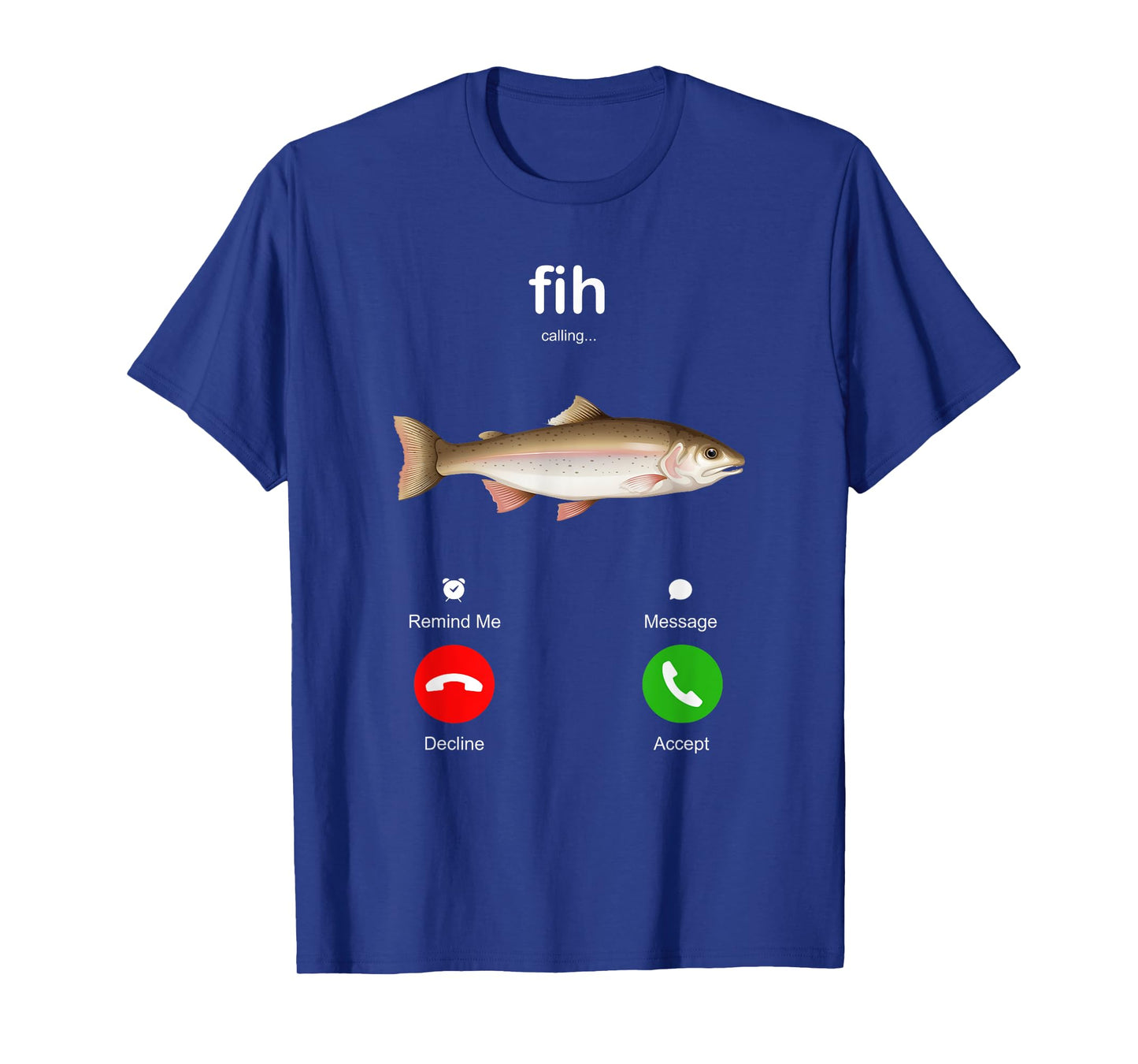Fih Calling Remind me Message Decline Accept Phone Call Fish T-Shirt
