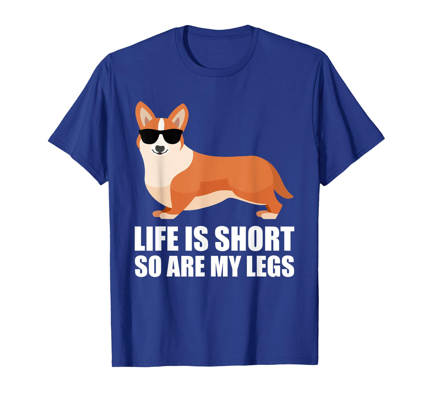 Funny Corgi Life Is Short So Are My Legs Funny Corgi Lover T-Shirt