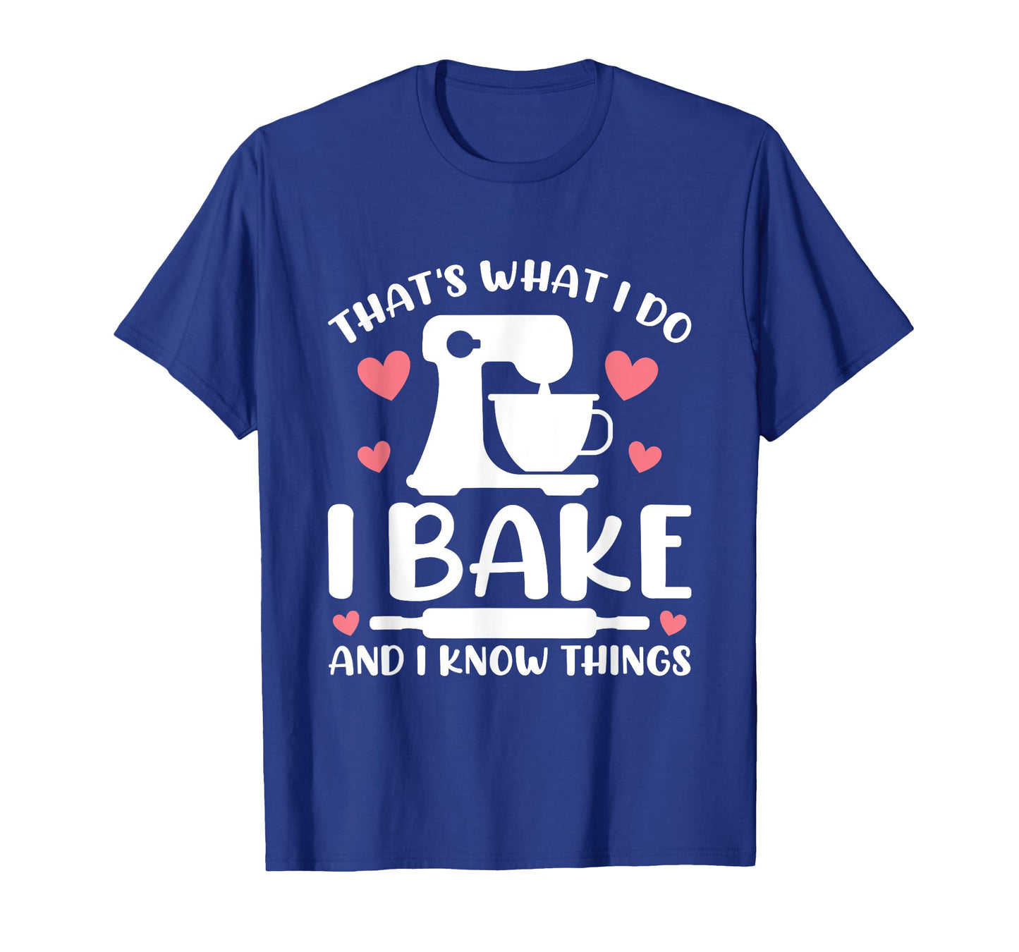 That's What I Do I Bake And I Know Things Party Mom Baking T-Shirt
