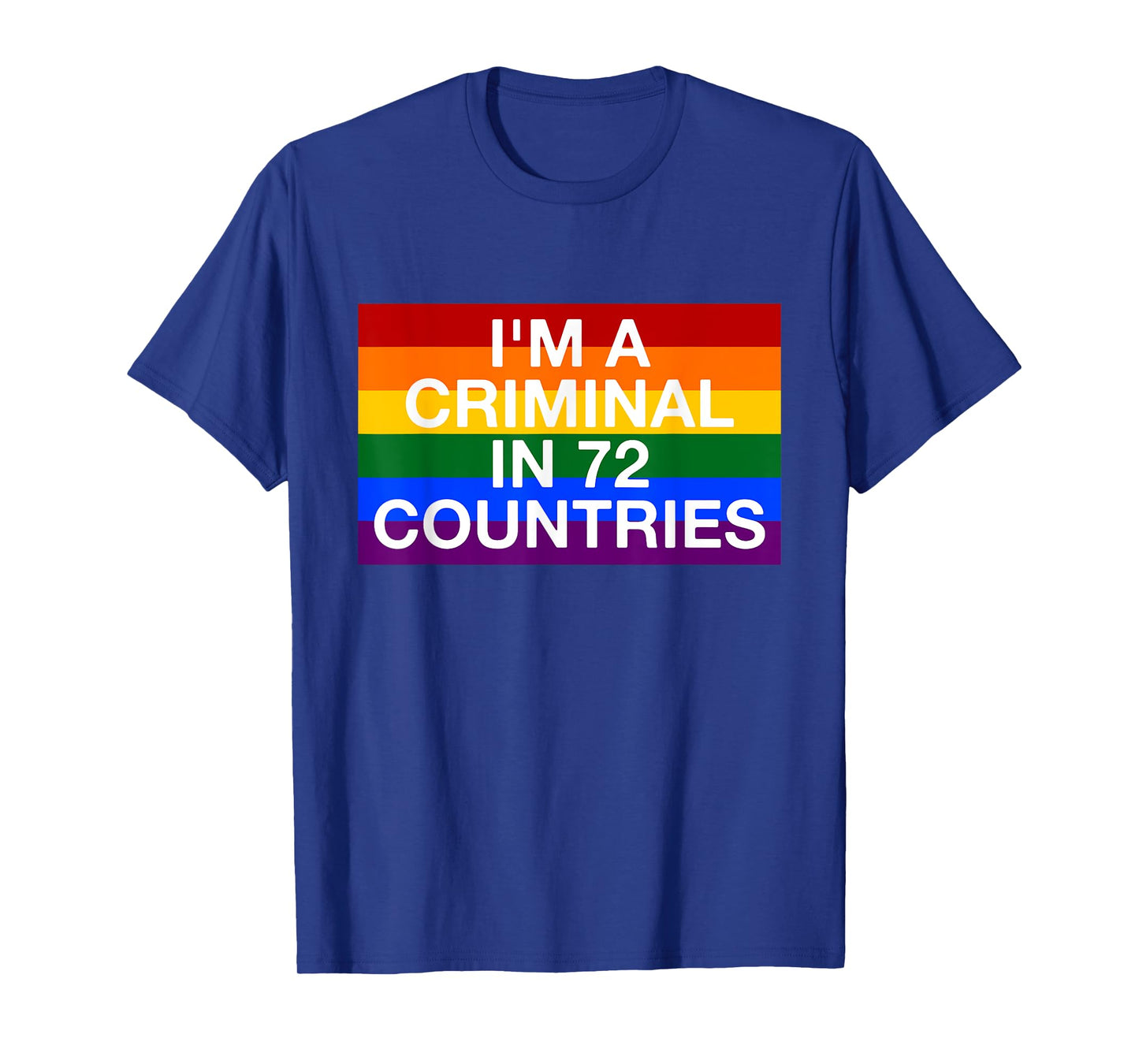 I'm a Criminal in 72 Countries LGBT Rights Movement T-Shirt