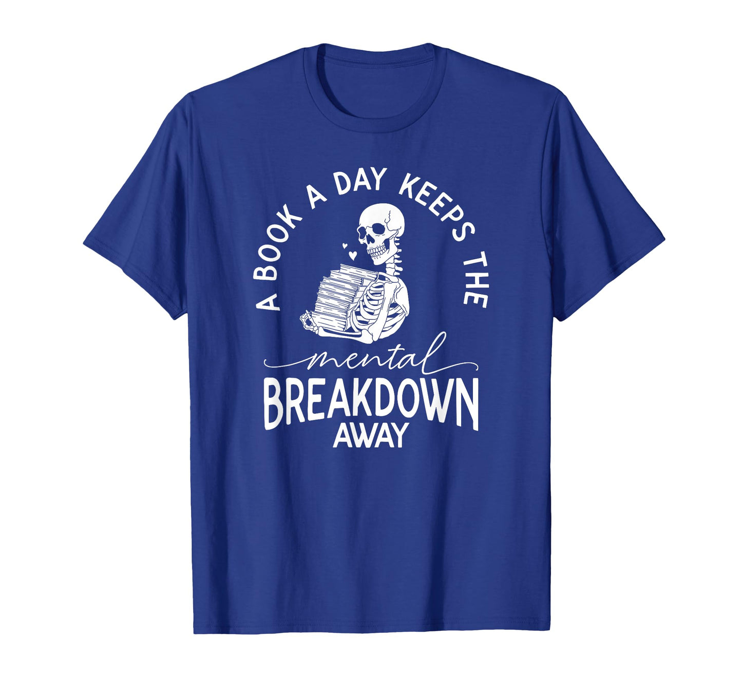 A Book A Day Keeps The Mental Breakdown Away T-Shirt